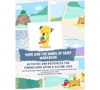 Hope and the Winds of Grief Workbook: Activities and Resources For Finding Hope After a Suicide Loss