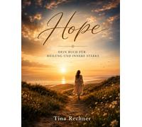 Hope: Arbeitsbuch für Selbstfürsorge Heilung und innere Stabilität bei Trauma Angst und emotionaler Überforderung