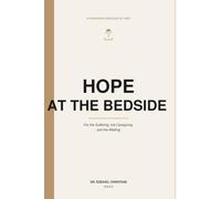 Hope at the Bedside: A Physician's Theology of Hope for the Suffering, the Caregiving, and the Waiting
