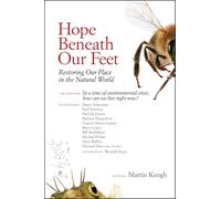 Hope Beneath Our Feet: Restoring Our Place in the Natural World: 67 (Io Series)