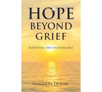 Hope Beyond Grief: Surviving The Unthinkable