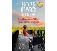 Hope Beyond Illness: A guide to living WELL with a chronic condition