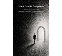 Hope Can Be Dangerous: A lifetime of suicidality and the psilocybin journey that finally broke through