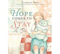 Hope Comes to Stay: A Gentle Story about Grief, Loss, and the Love That Lasts
