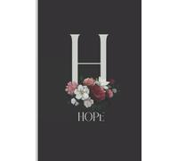 Hope: Cute initial letter H monogram notebook for Girls and Women journal, cool initial letter monogram flowers gifts, personalized diary for women ... notebook journal Hope personalized name