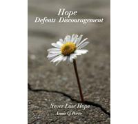 Hope Defeats Discouragement: Never Lose Hope