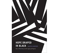 Hope Draped in Black: Race, Melancholy, and the Agony of Progress (Religious Cultures of African and African Diaspora People)
