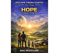 Hope: Escape From: Earth The Trilogy