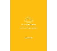 Hope Explored Handbook: What's the best future you could ever imagine? (Evangelistic outreach course/ curriculum/ series/ program introducing Christianity)