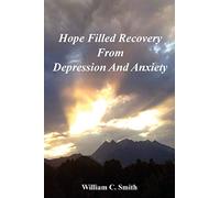 Hope Filled Recovery From Depression And Anxiety