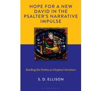 Hope for a New David in the Psalter's Narrative Impulse : Reading the Psalms as Utopian Literature