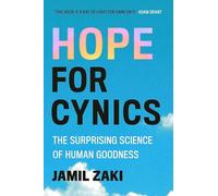 Hope for Cynics : The Surprising Science Of Human Goodness