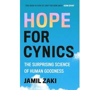 Hope for Cynics : The Surprising Science Of Human Goodness