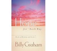 [Hope for Each Day: Words of Wisdom and Faith] [By: Graham, Billy] [September, 2006]