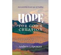 Hope for God's Creation: Stewardship in an Age of Futility