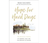Hope for Hard Days : 90 Reflections of Comfort, Calm, and the Certainty of Heaven (A Daily Devotional)