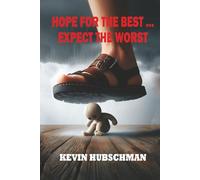 Hope for the Best … Expect the Worst: A Reality Fiction Novel