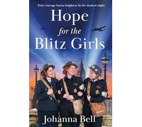 Hope for the Blitz Girls : Heartbreaking and inspiring World War 2 saga fiction