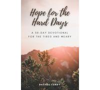 Hope for the Hard Days: A 30-Day Devotional for the Tired and Weary
