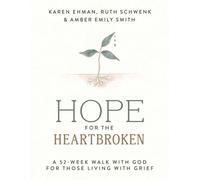 Hope for the Heartbroken : A 52-Week Walk with God for Those Living with Grief