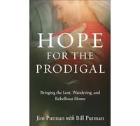 Hope for the Prodigal: Bringing the Lost, Wandering, and Rebellious Home