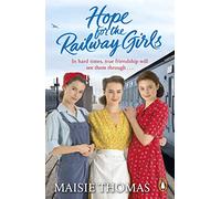 Hope for the Railway Girls: The fifth book in the feel-good, heartwarming WW2 historical saga series (The Railway Girls Series, 5) (The railway girls series)