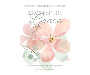 Hope For Your Next Chapter: 30 Whispers of Grace: A Gentle Invitation to Rest, Renew and Reset