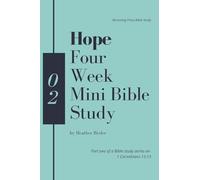 Hope - Four Week Mini Bible Study: 2 (Faith, Hope, Love: 1 Corinthians 13:13 Bible Study)