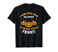 Hope Halloween Brings You The Best Type of Fright T-Shirt