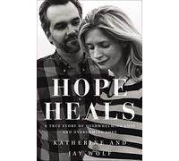 Hope Heals: A True Story of Overwhelming Loss and an Overcoming Love