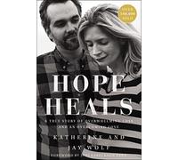 Hope Heals: A True Story of Overwhelming Loss and an Overcoming Love