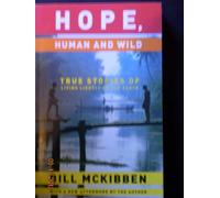 Hope, Human and Wild: True Stories of Living Lightly on the Earth (World as Home)