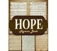 Hope Hymns Book: Vintage Pages of Hymnal Songs for Paper Crafts, Mixed Media, Junk Journals, Scrapbooking, Collage Art, Artist Trading Cards, And More