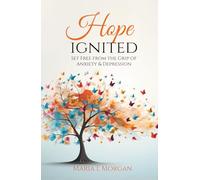 Hope Ignited: Set Free From the Grip of Anxiety & Depression