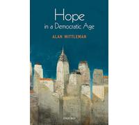 Hope in a Democratic Age: Philosophy, Religion, and Political Theory