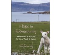 Hope in Community : Reflections & actions for Holy W aster