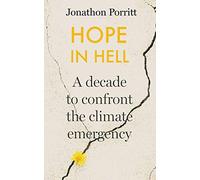 Hope in Hell: A decade to confront the climate emergency