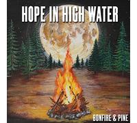 Hope In High Water - Bonfire & Pine