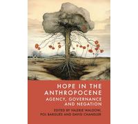 Hope in the Anthropocene : Agency, Governance and Negation