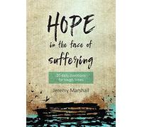 Hope in the Face of Suffering: 20 Devotions for Tough Times