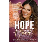 Hope in the Hard: Action Steps for Navigating Hardships