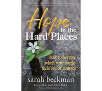 Hope in the Hard Places : How to Survive When Your World Feels Out of Control