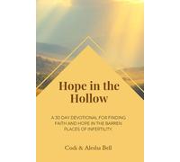 Hope in the Hollow: A 30-Day Devotional for Finding Faith and Hope in the Barren Places of Infertility.