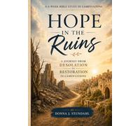 Hope in the Ruins: A Journey from Desolation to Restoration in Lamentations