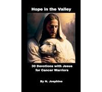 Hope in the Valley 30 Devotions with Jesus for Cancer Warriors