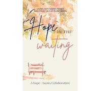 Hope in the Waiting: Living with Expectancy and Trust in the In-Between