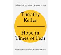 Hope in Times of Fear : The Resurrection and the Meaning of Easter