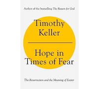 Hope in Times of Fear: The Resurrection and the Meaning of Easter