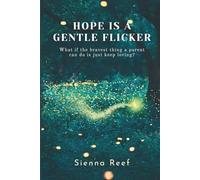 Hope Is A Gentle Flicker: What if the bravest thing a parent can do is just keep loving?