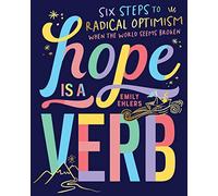 Hope is a Verb: Six steps to radical optimism when the world seems broken